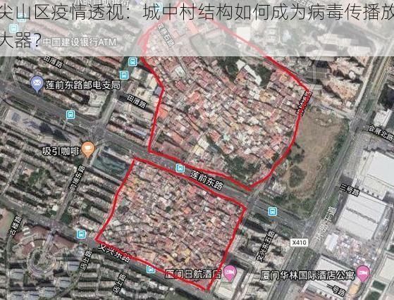 尖山区疫情透视：城中村结构如何成为病毒传播放大器？